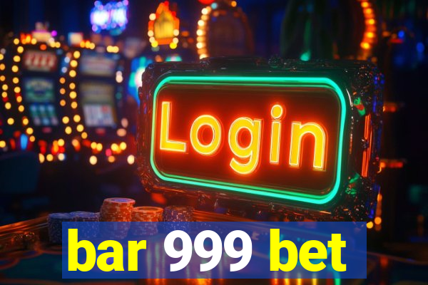 bar 999 bet